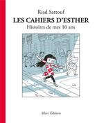 Couverture du livre « Les cahiers d'Esther t.1 ; histoires de mes 10 ans » de Riad Sattouf aux éditions Allary