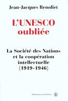 Couverture du livre « Unesco oubliee » de Renoliet Jj aux éditions Sorbonne Universite Presses