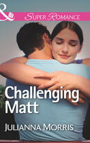 Couverture du livre « Challenging Matt (Mills & Boon Superromance) (Those Hollister Boys - B » de Julianna Morris aux éditions Mills & Boon Series