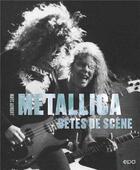 Couverture du livre « Metallica : bêtes de scène » de Marc Aumont aux éditions Epa