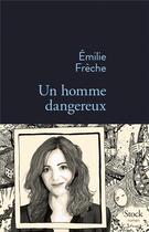 Couverture du livre « Un homme dangereux » de Emilie Frèche aux éditions Stock