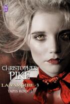 Couverture du livre « La vampire t.3 ; tapis rouge » de Chistopher Pike aux éditions J'ai Lu