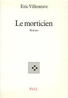 Couverture du livre « Le morticien » de Eric Villeneuve aux éditions P.o.l