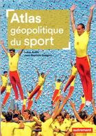 Couverture du livre « Atlas géopolitique du sport » de Jean-Baptiste Guegan et Lukas Aubin aux éditions Autrement