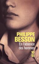 Couverture du livre « En l'absence des hommes » de Philippe Besson aux éditions 10/18
