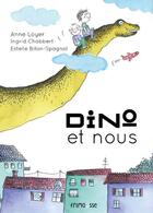 Couverture du livre « Dino et nous » de Anne Loyer et Ingrid Chabbert et Estelle Billon-Spagnol aux éditions Frimousse