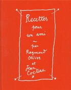 Couverture du livre « Recettes pour un ami » de Jean Cocteau et Raymond Oliver aux éditions Epure