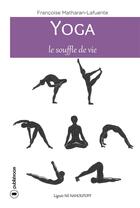 Couverture du livre « Yoga ; le souffle de vie » de Francoise Matharan-Lafuente aux éditions Publishroom