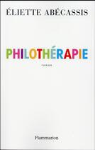 Couverture du livre « Philothérapie » de Eliette Abecassis aux éditions Flammarion