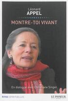 Couverture du livre « Montre-toi vivant ; en dialogue avec Christiane Singer » de Leonard Appel aux éditions Le Passeur