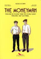 Couverture du livre « The moneyman ; personne ne pouvait tenir tête à Walt Disney, personne, sauf son frère... » de Alessio De Santa aux éditions Editions Du Long Bec