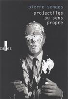 Couverture du livre « Projectiles au sens propre » de Pierre Senges aux éditions Verticales