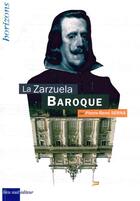 Couverture du livre « La zarzuela baroque » de Pierre-Rene Serna aux éditions Bleu Nuit