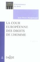 Couverture du livre « La Cour Europenne Des Droits De L'Homme » de Jean-Pierre Marguenaud aux éditions Dalloz