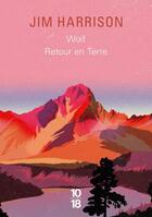 Couverture du livre « Wolf retour en terre » de Jim Harrison aux éditions 10/18