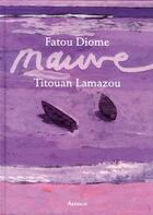 Couverture du livre « Mauve » de Titouan Lamazou et Fatou Diome aux éditions Arthaud