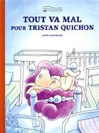Couverture du livre « Tout va mal pour Tristan Quichon » de Anais Vaugelade aux éditions Ecole Des Loisirs