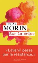 Couverture du livre « Sur la crise » de Edgar Morin aux éditions Flammarion