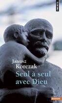 Couverture du livre « Seul à seul avec Dieu » de Janusz Korczak aux éditions Points