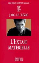 Couverture du livre « L'extase matérielle » de Jean-Marie Gustave Le Clezio aux éditions Rocher