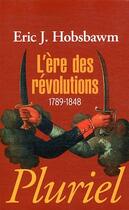 Couverture du livre « L'ère des révolutions, 1789-1848 » de Eric John Hobsbawm aux éditions Pluriel