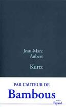 Couverture du livre « Kurtz » de Jean-Marc Aubert aux éditions Fayard