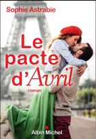 Couverture du livre « Le pacte d'avril » de Sophie Astrabie aux éditions Albin Michel