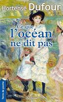 Couverture du livre « Ce que l'océan ne dit pas » de Hortense Dufour aux éditions De Boree