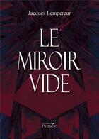 Couverture du livre « Le miroir vide » de Lempereur Jacques aux éditions Persee