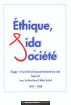 Couverture du livre « Ethique sida et societe ; rapport d'activite du conseil national du sida 1997-1998 t.3 » de Ministere De L'Emploi Et De La Solidarite aux éditions Documentation Francaise