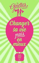 Couverture du livre « Changer sa vie mais en mieux » de Les Ginettes aux éditions J'ai Lu