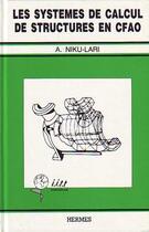 Couverture du livre « Systemes de calcul de structures en cfao » de Niku-Lari A. aux éditions Hermes Science Publications