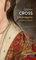 Couverture du livre « L'indomptée ; la papesse Jeanne » de Donna Cross aux éditions Points