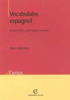 Couverture du livre « Vocabulaire espagnol ; économie, politique, société » de Marc Lazcano aux éditions Armand Colin