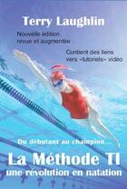 Couverture du livre « Methode TI, une révolution en natation ; de débutant au champion... » de Terry Laughlin aux éditions L'ancre De Marine