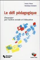 Couverture du livre « Le défi pédagogique » de Francis Tilman et Dominique Grootaers aux éditions Chronique Sociale