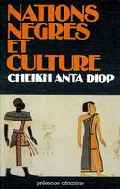 Couverture du livre « Nations nègres et culture » de Cheikh Anta Diop aux éditions Presence Africaine