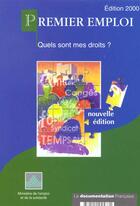 Couverture du livre « Premier emploi ; quels sont vos droits » de Ministere De L'Emploi Et De La Solidarite aux éditions Documentation Francaise