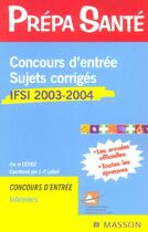 Couverture du livre « Concours D'Entree, Sujets Corriges, Ifsi ; 2003-2004 » de Cefiec et Lafont aux éditions Elsevier-masson