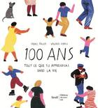 Couverture du livre « 100 ans ; tout ce que tu apprendras dans la vie » de Valerio Vidali et Heike Faller aux éditions Editions Du Sous Sol