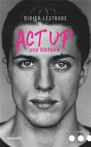 Couverture du livre « Act up ; une histoire » de Didier Lestrade aux éditions Denoel
