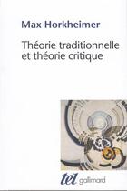 Couverture du livre « Théorie traditionnelle et théorie critique » de Max Horkheimer aux éditions Gallimard