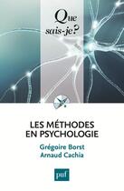 Couverture du livre « Les méthodes en psychologie » de Gregoire Borst et Amaud Cachia aux éditions Que Sais-je ?