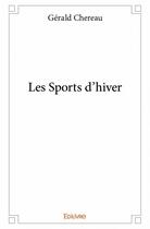 Couverture du livre « Les sports d'hiver » de Gerald Chereau aux éditions Edilivre-aparis
