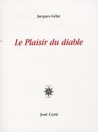 Couverture du livre « Le plaisir du diable » de Jacques Gélat aux éditions Corti