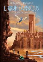 Couverture du livre « L'orbitaorlus t.3 ; la forêt de Souad » de Ghislain Fernandez aux éditions Fantasy Parc