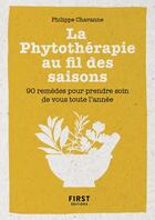 Couverture du livre « Petit livre de la phytothérapie au fil des saisons » de Philippe Chavanne aux éditions First