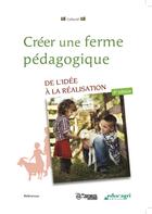 Couverture du livre « Créer une ferme pédagogique ; de l'idée à la réalisation (4e édition) » de Marie-Sylvie Coquillaud-Auffret aux éditions Educagri