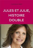 Couverture du livre « Jules et Julie, histoire double » de Caroline Weill aux éditions Anne Carriere