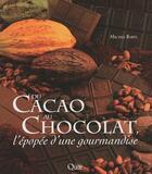 Couverture du livre « Du cacao au chocolat ; l'épopée d'une gourmandise » de Michel Barel aux éditions Quae